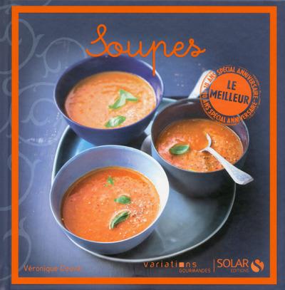 SOUPES - LE MEILLEUR DES VARIATIONS GOURMANDES