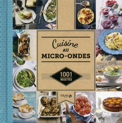 CUISINE AU MICRO-ONDES - 1001 RECETTES