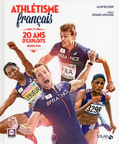 ATHLETISME FRANCAIS, 20 ANS D'EXPLOITS DEPUIS 1996