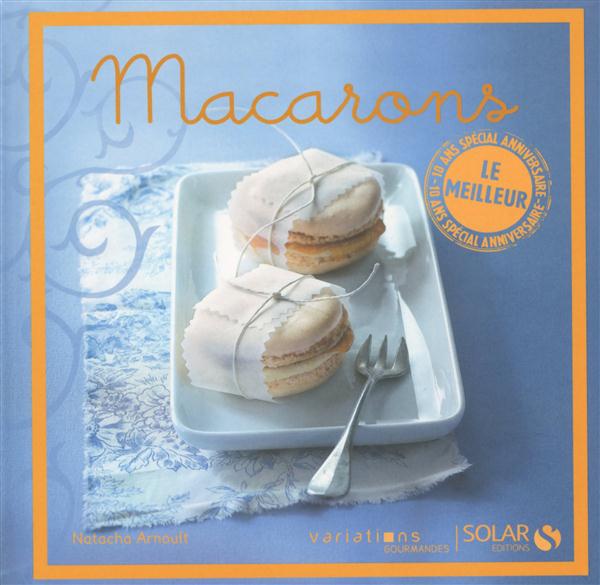 MACARONS - LE MEILLEUR DES VARIATIONS GOURMANDES