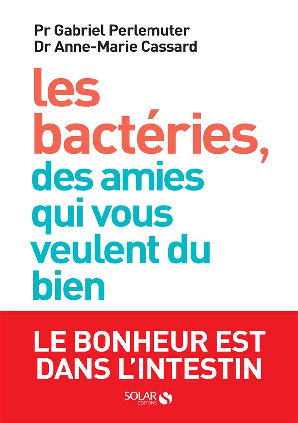 LES BACTERIES, DES AMIES QUI VOUS VEULENT DU BIEN