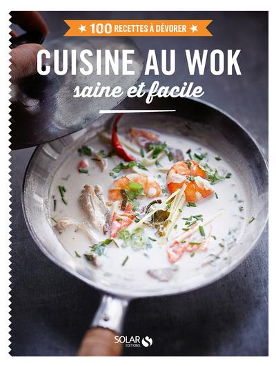 CUISINE AU WOK SAINE ET FACILE - 100 RECETTES A DEVORER