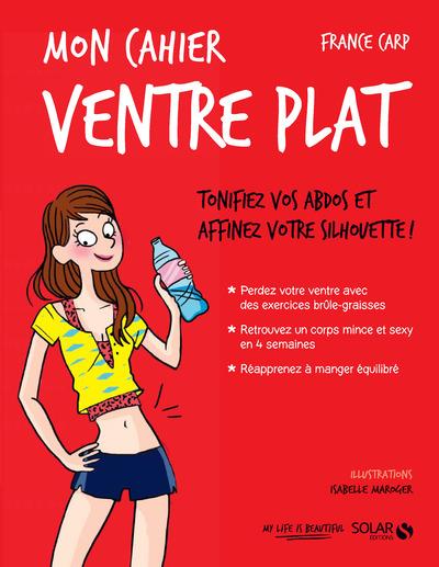 MON CAHIER VENTRE PLAT : SPECIAL FEMMES - NOUVELLE EDITION