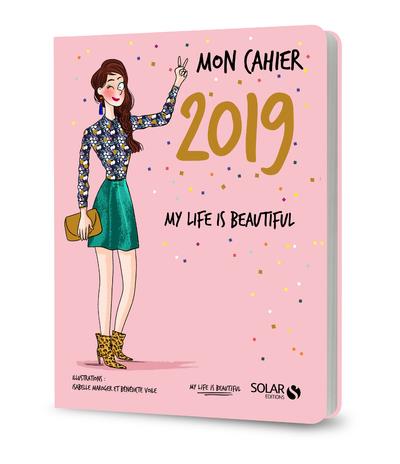 MON CAHIER 2019 MY LIFE IS BEAUTIFUL