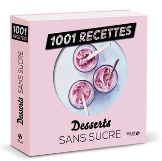 DESSERTS SANS SUCRE NE - 1001 RECETTES