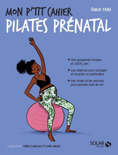 MON P'TIT CAHIER PILATES PRENATAL