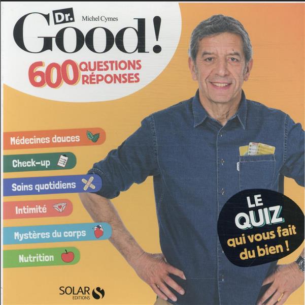 DR. GOOD. 600 QUESTIONS-REPONSES - LE QUIZZ QUI VOUS FAIT DU BIEN !