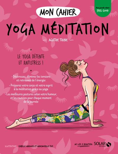 MON CAHIER YOGA MEDITATION NEW - LE YOGA DETENTE ET ANTISTRESS !