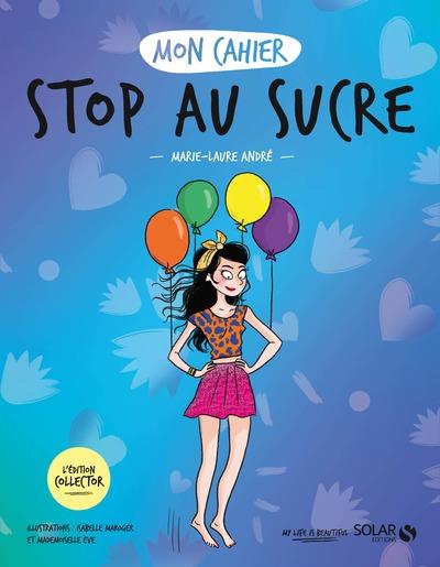 MON CAHIER STOP AU SUCRE - COLLECTOR