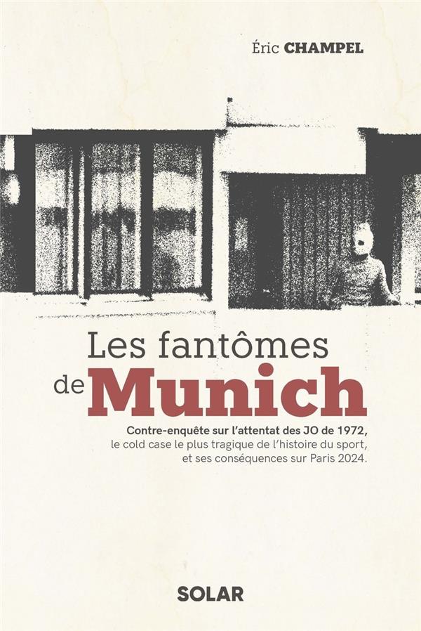 LES FANTOMES DE MUNICH - CONTRE-ENQUETE SUR L'ATTENTAT DES JO DE 1972, LE COLD CASE LE PLUS TRAGIQUE