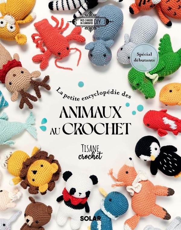 LA PETITE ENCYCLOPEDIE DES ANIMAUX AU CROCHET