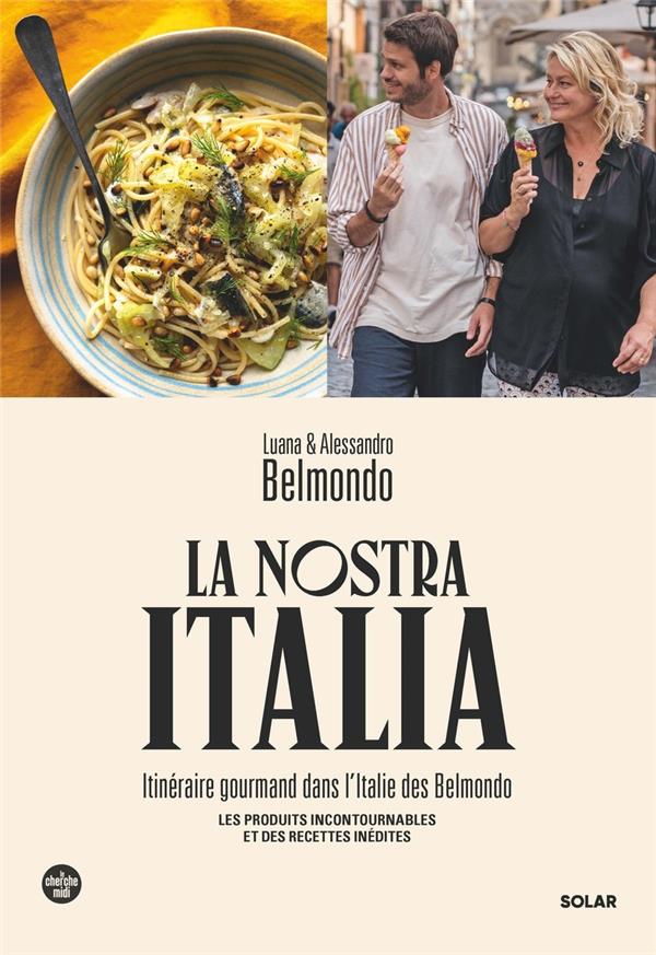 LA NOSTRA ITALIA - ITINERAIRE GOURMAND DANS L'ITALIE DES BELMONDO