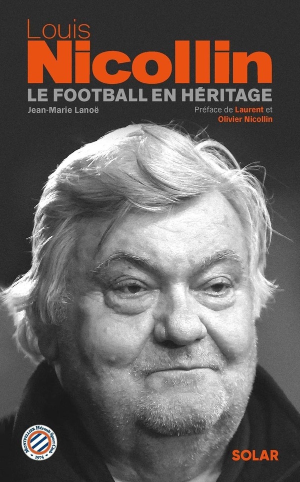 LOUIS NICOLLIN - LE FOOTBALL EN HERITAGE