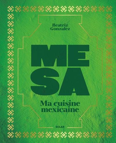 MESA - MA CUISINE MEXICAINE