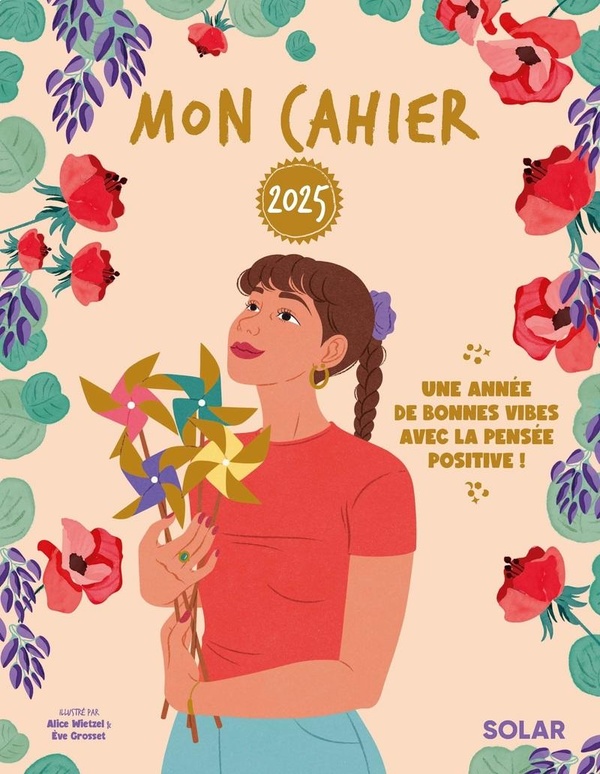 MON CAHIER 2025 - UNE ANNEE DE BONNES VIBES AVEC LA PENSEE POSITIVE !