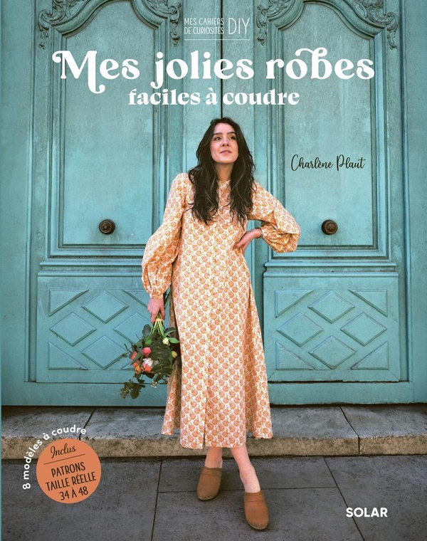MES JOLIES ROBES FACILES A COUDRE - 8 MODELES A COUDRE