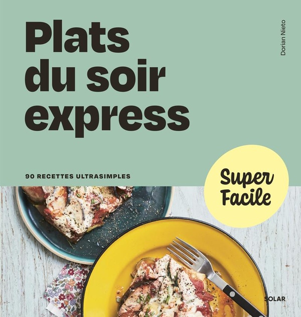 SUPER FACILE - PLATS DU SOIR EXPRESS
