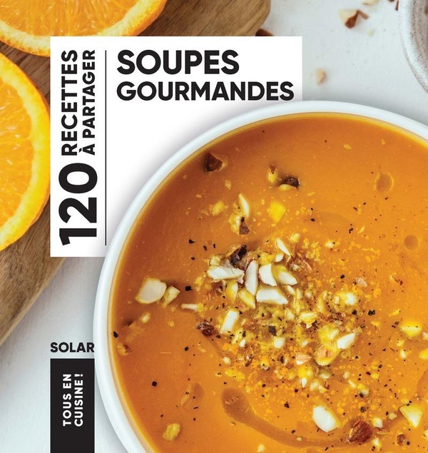 TOUS EN CUISINE - SOUPES GOURMANDES