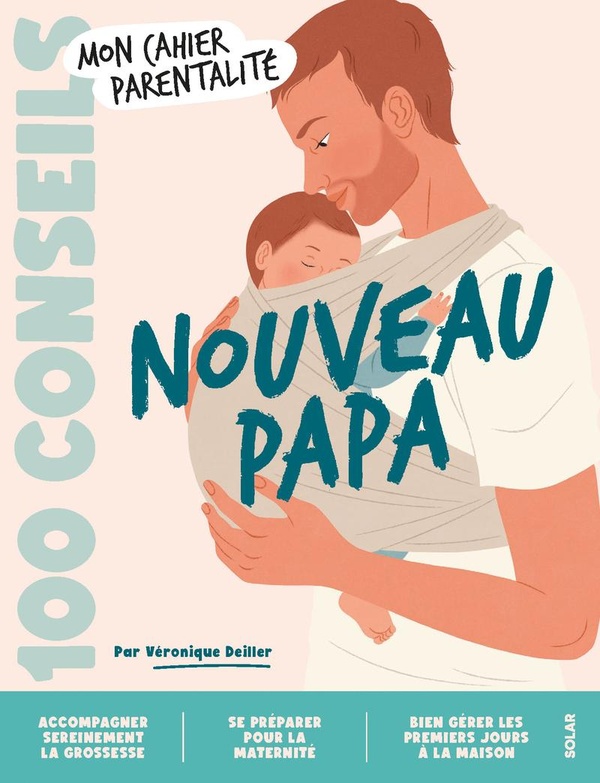 100 CONSEILS - MON CAHIER PARENTALITE - NOUVEAU PAPA