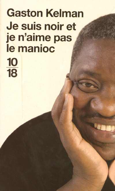 JE SUIS NOIR ET JE N'AIME PAS LE MANIOC