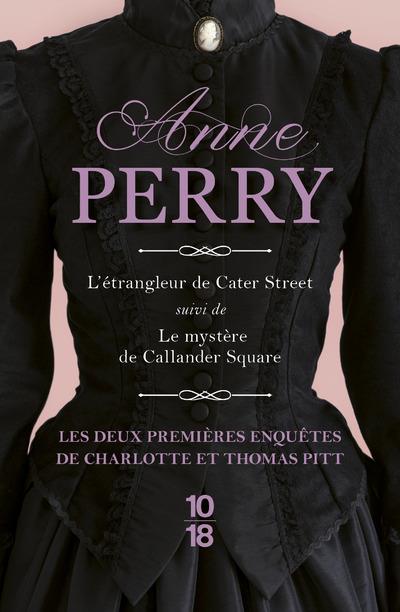 CHARLOTTE ET THOMAS PITT - L'ETRANGLEUR DE CATER STREET SUIVI DE LE MYSTERE DE CALLANDER SQUARE