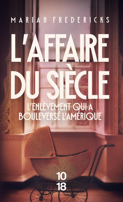 L'AFFAIRE DU SIECLE - L'ENLEVEMENT QUI A BOULEVERSE L'AMERIQUE