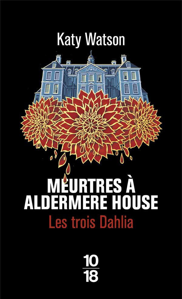 LES TROIS DAHLIA - TOME 1 MEURTRES A ALDERMERE HOUSE