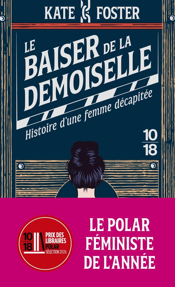 LE BAISER DE LA DEMOISELLE - HISTOIRE D'UNE FEMME DECAPITEE