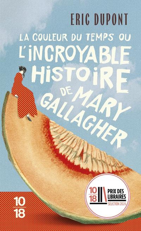 LA COULEUR DU TEMPS, OU L'INCROYABLE HISTOIRE DE MARY GALLAGHER