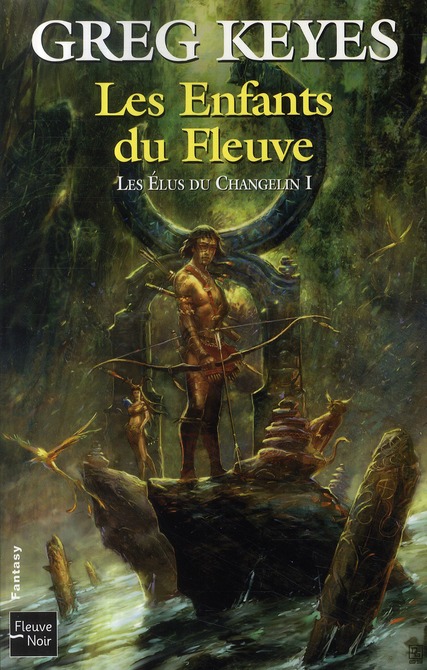 LES ELUS DU CHANGELIN - TOME 1 LES ENFANTS DU FLEUVE - VOL01