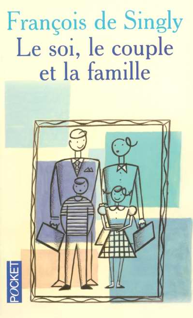 LE SOI, LE COUPLE ET LA FAMILLE