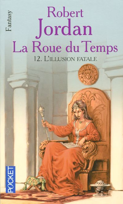 LA ROUE DU TEMPS - TOME 12 L'ILLUSION FATALE - VOL12