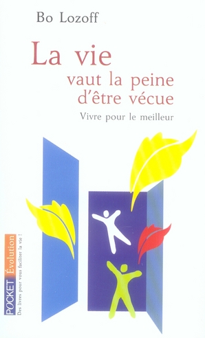 LA VIE VAUT LA PEINE D'ETRE VECUE