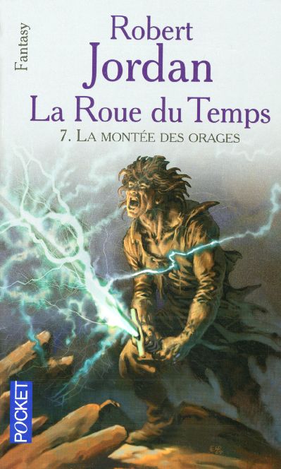 LA ROUE DU TEMPS - TOME 7 LA MONTEE DES ORAGES - VOL07