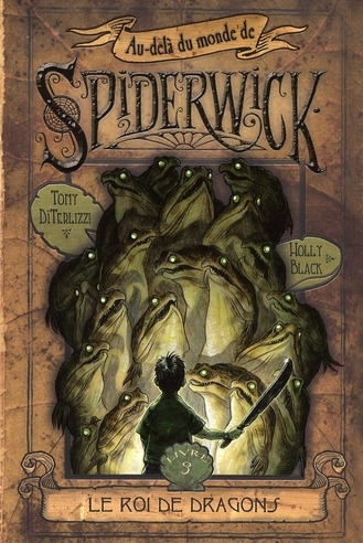 AU-DELA DU MONDE DE SPIDERWICK - TOME 3 LE ROI DE DRAGONS - VOL03