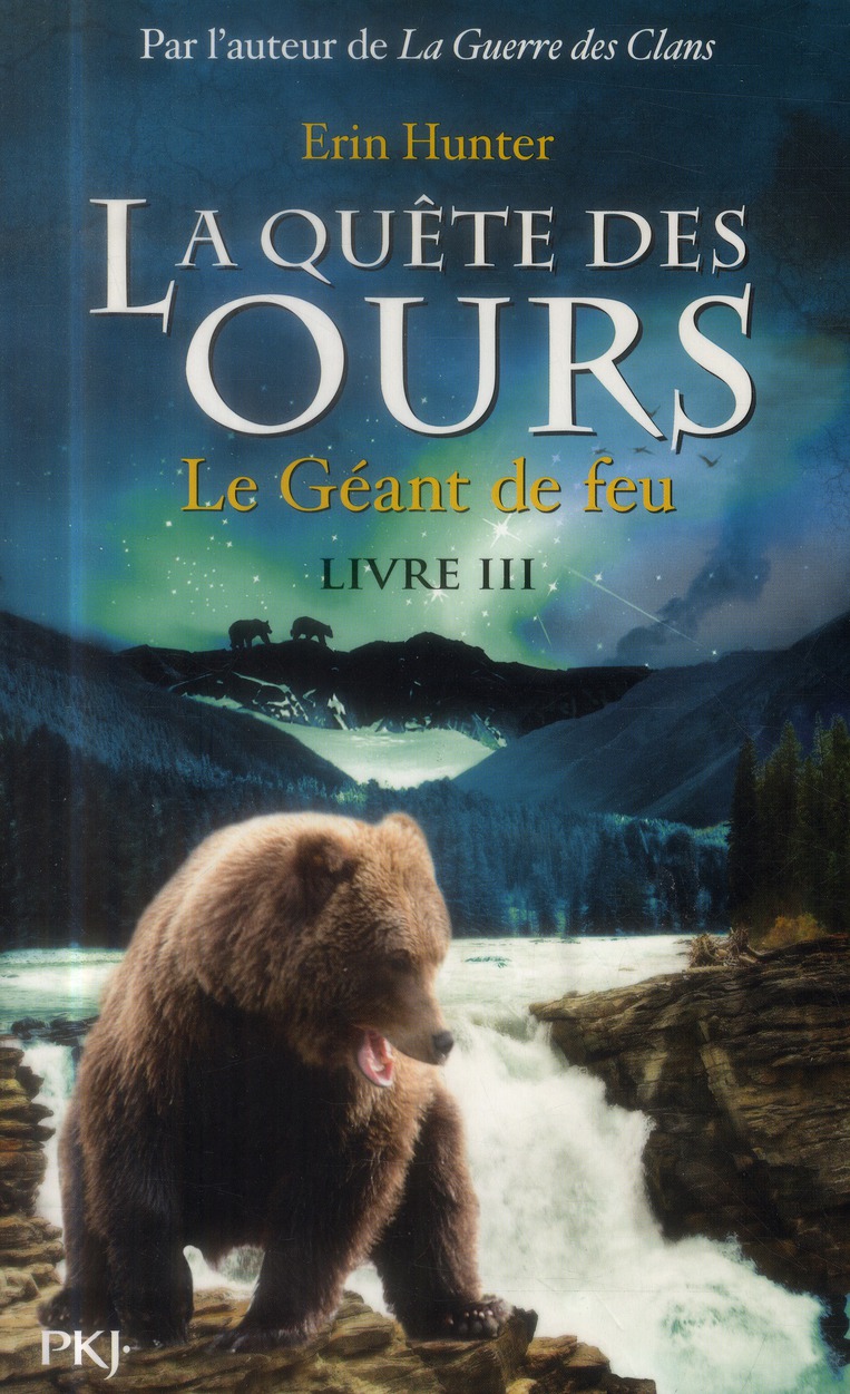 LA QUETE DES OURS - TOME 3 LE GEANT DE FEU - VOL03