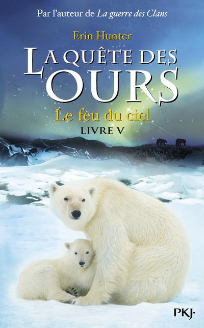 LA QUETE DES OURS - TOME 5 LE FEU DU CIEL - VOL05