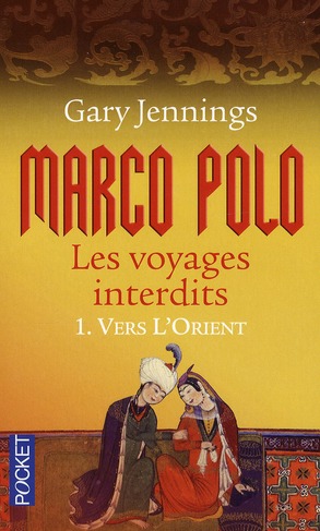 MARCO POLO - LES VOYAGES INTERDITS - TOME 1 VERS L'ORIENT - VOL01