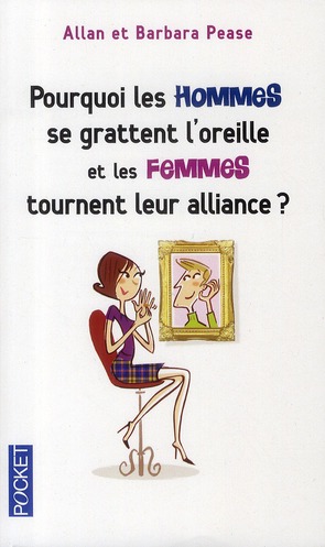 POURQUOI LES HOMMES SE GRATTENT L'OREILLE... ET LES FEMMES TOURNENT LEUR ALLIANCE ?