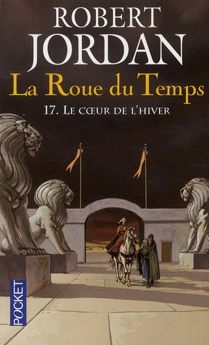 LA ROUE DU TEMPS - TOME 17 LE COEUR DE L'HIVER - VOL17