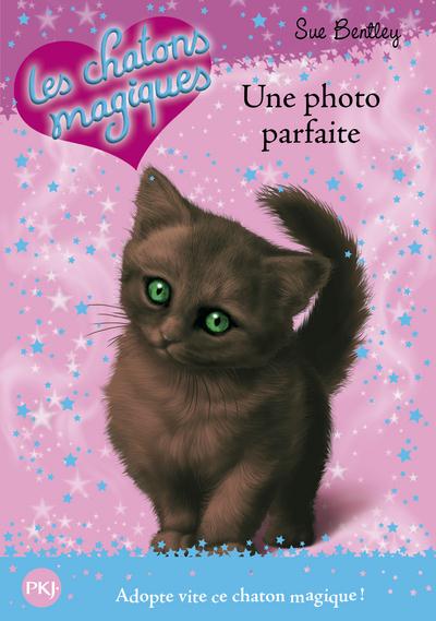 LES CHATONS MAGIQUES - NUMERO 13 UNE PHOTO PARFAITE - VOL13