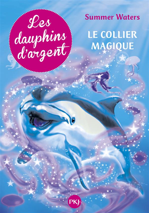 LES DAUPHINS D'ARGENT - TOME 1 LE COLLIER MAGIQUE - VOL01