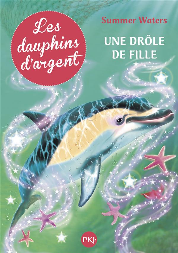 LES DAUPHINS D'ARGENT - TOME 3 UNE DROLE DE FILLE - VOL03