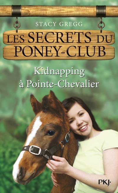 LES SECRETS DU PONEY CLUB - NUMERO 6 KIDNAPPING A POINTE-CHEVALIER - VOL06