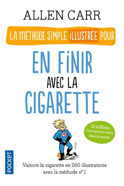 LA METHODE SIMPLE ILLUSTREE POUR EN FINIR AVEC LA CIGARETTE