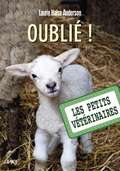 LES PETITS VETERINAIRES - TOME 17 OUBLIE ! - VOL17