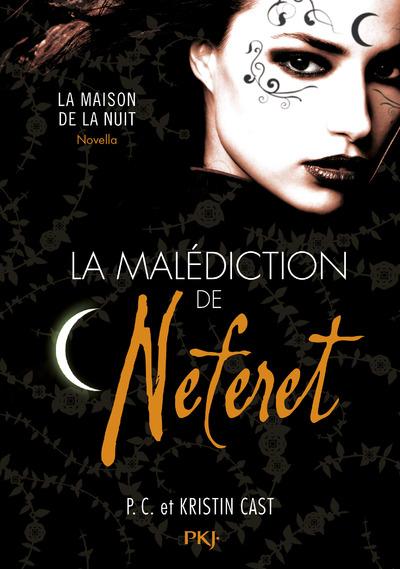 LA MALEDICTION DE NEFERET - INEDIT - LA MAISON DE LA NUIT - VOL03