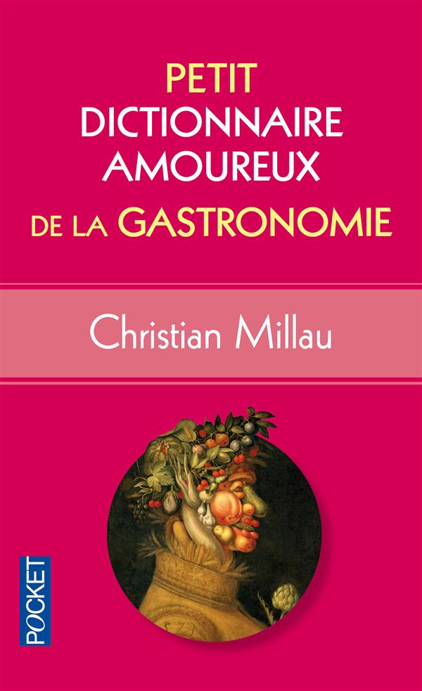 PETIT DICTIONNAIRE AMOUREUX DE LA GASTRONOMIE