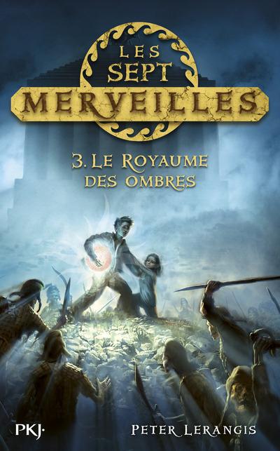 LES SEPT MERVEILLES - TOME 3 LE ROYAUME DES OMBRES - VOL03