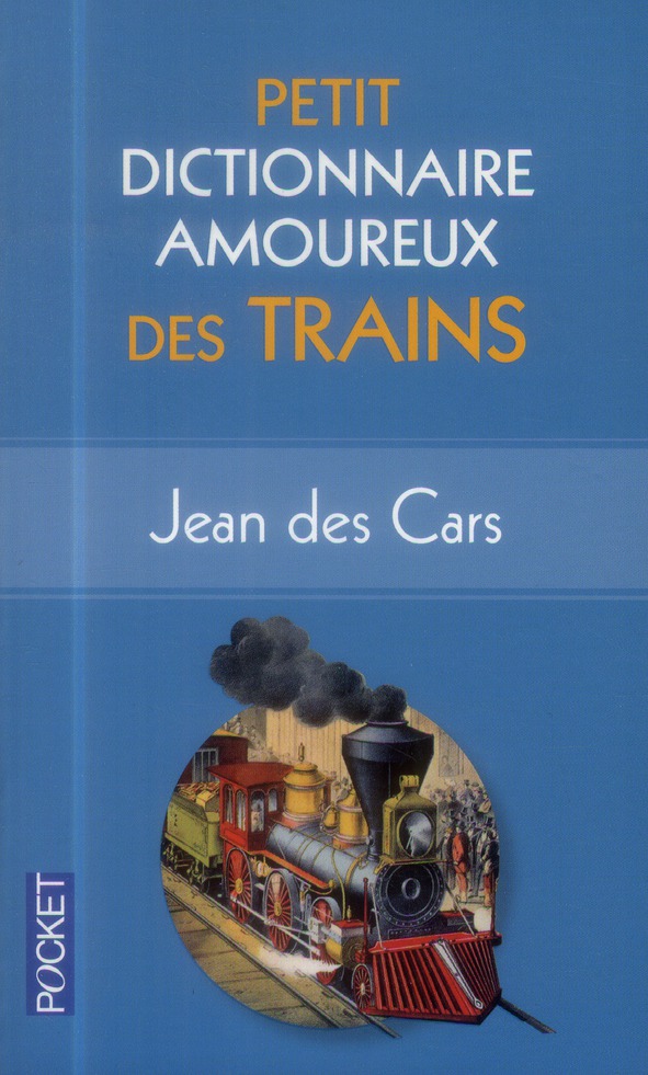 PETIT DICTIONNAIRE AMOUREUX DES TRAINS